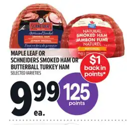 Metro MAPLE LEAF OR SCHNEIDERS SMOKED HAM OR BUTTERBALL TURKEY HAM offer