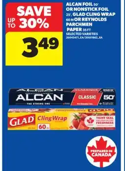 Real Canadian Superstore ALCAN FOIL, 50' OR NONSTICK FOIL, 25', GLAD CLING WRAP, 60 M OR REYNOLDS PARCHMEN PAPER, 35 FT offer