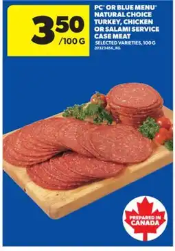 Real Canadian Superstore PC OR BLUE MENU NATURAL CHOICE TURKEY, CHICKEN OR SALAMI SERVICE CASE MEAT, 100 G offer