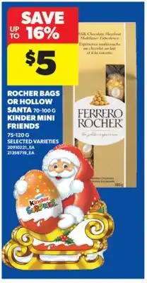 Real Canadian Superstore ROCHER BAGS OR HOLLOW SANTA, 70-100 G KINDER MINI FRIENDS, 75-120 G offer