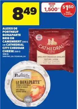 Real Canadian Superstore ALEXIS DE PORTNEUF BONAPARTE BRIE OR CAMEMBERT, 300 G OR CATHEDRAL CITY CHEDDAR CHEESE, 200 G 300 G offer