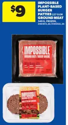 Real Canadian Superstore IMPOSSIBLE PLANT-BASED BURGER PATTIES 227 G OR GROUND MEAT 340 G offer