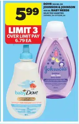 Real Canadian Superstore DOVE, 384 ML OR JOHNSON & JOHNSON, 400 ML BABY NEEDS offer