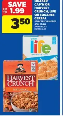 Real Canadian Superstore QUAKER CAP'N OR HARVEST CRUNCH, LIFE OR SQUARES CEREAL, 350-500 G offer
