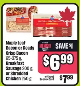 FreshCo Maple Leaf Bacon or Ready Crisp Bacon 65-375 g, Breakfast Sausage 300 g, or Shredded Chicken 250 g offer