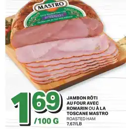 L'Intermarché JAMBON RÔTI AU FOUR AVEC ROMARIN OU À LA TOSCANE | ROASTED HAM offer