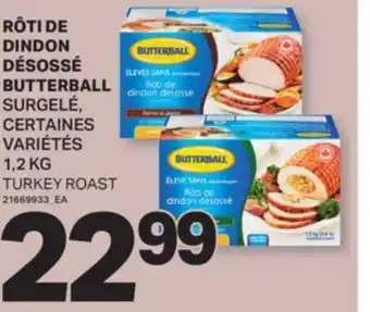 L'Intermarché RÔTI DE DINDON DÉSOSSÉ BUTTERBALL SURGELÉ, 1,2 KG | TURKEY ROAST offer