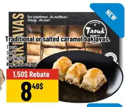 Mayrand Taouk Traditional or salted caramel baklavas offer