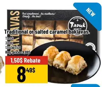 Mayrand Taouk Traditional or salted caramel baklavas offer