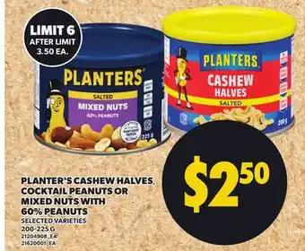 Independent City Market PLANTER'S CASHEW HALVES, COCKTAIL PEANUTS OR MIXED NUTS WITH 60% PEANUTS, 200-225 G offer