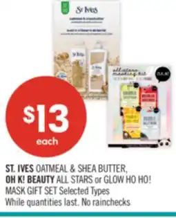 Shoppers Drug Mart ST. IVES OATMEAL & SHEA BUTTER, OH K! BEAUTY ALL STARS or GLOW HO HO! MASK GIFT SET offer