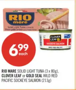 Shoppers Drug Mart RIO MARE SOLID LIGHT TUNA (3 x 80g), CLOVER LEAF or GOLD SEAL WILD RED PACIFIC SOCKEYE SALMON (213g) offer