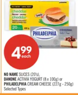 Shoppers Drug Mart NO NAME SLICES (20's), DANONE ACTIVIA YOGURT (8 x 100g) or PHILADELPHIA CREAM CHEESE (227g - 250g) offer