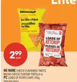 Shoppers Drug Mart NO NAME CHEESE FLAVOURED TWISTS, NACHO CHEESE FLAVOUR TORTILLA or PC LOADS OF POTATO CHIPS 200g offer
