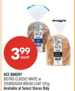 Shoppers Drug Mart ACE BAKERY BISTRO CLASSIC WHITE or SOURDOUGH BREAD LOAF offer