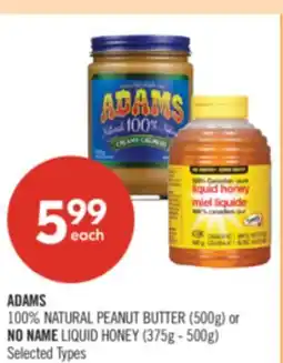Shoppers Drug Mart ADAMS 100% NATURAL PEANUT BUTTER (500g) or NO NAME LIQUID HONEY (375g - 500g) offer
