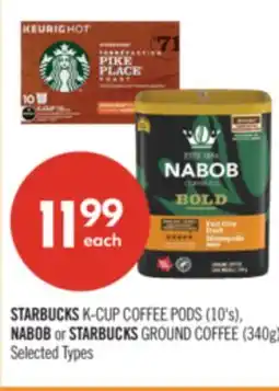 Shoppers Drug Mart STARBUCKS K-CUP COFFEE PODS (10's), NABOB or STARBUCKS GROUND COFFEE (340g) offer