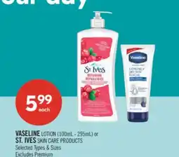 Shoppers Drug Mart VASELINE LOTION (100mL - 295mL) or ST. IVES SKIN CARE PRODUCTS offer