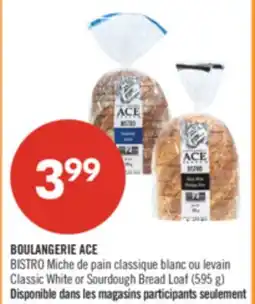 Pharmaprix BOULANGERIE ACE BISTRO Classic White or Sourdough Bread Loaf offer