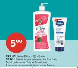 Pharmaprix VASELINE Lotion (100 mL - 295 mL) or ST. IVES Skin Care Products offer