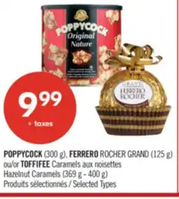 Pharmaprix POPPYCOCK (300 g), FERRERO ROCHER GRAND (125 g) or TOFFIFEE Hazelnut Caramels (369 g - 400 g) offer