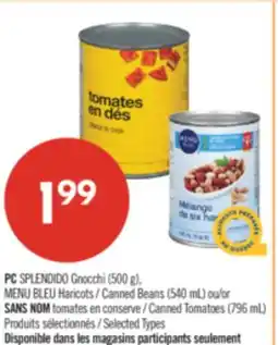 Pharmaprix PC SPLENDIDO Gnocchi (500 g), BLUE MENU Canned Beans (540 mL) or NO NAME Canned Tomatoes (796 mL) offer