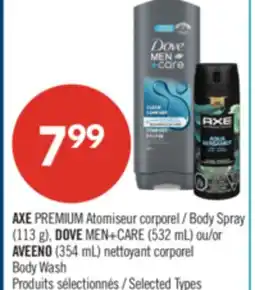 Pharmaprix AXE PREMIUM Body Spray (113 g), DOVE MEN+CARE (532 mL) or AVEENO (354 mL) Body Wash offer