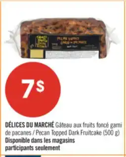 Pharmaprix DÉLICES DU MARCHÉ Gâteau Pecan Topped Dark Fruitcake offer