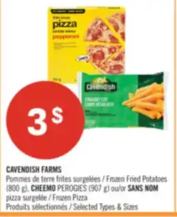Pharmaprix CAVENDISH FARMS Frozen Fried Potatoes (800g) CHEEMO PEROGIES (907g) or NO NAME Frozen Pizza offer