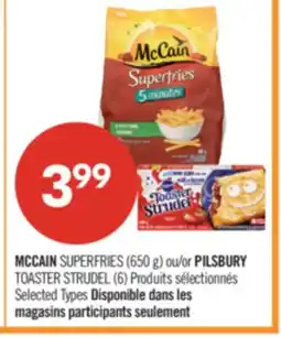 Pharmaprix MCCAIN SUPERFRIES (650 g) or PILSBURY TOASTER STRUDEL (6) offer