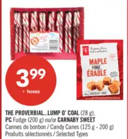 Pharmaprix THE PROVERBIAL...LUMP O' COAL (28 g), PC Fudge (200 g) or CARNABY SWEET Candy Canes (125 g - 200 g) offer