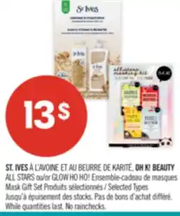 Pharmaprix ST. IVES À L'AVOINE ET AU BEURRE DE KARITÉ, OH K! BEAUTY ALL STARS or GLOW HO HO! Mask Gift Set offer