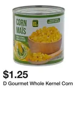 Dollarama D Gourmet Whole Kernel Corn offer