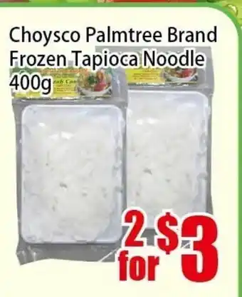 New Pacific Supermarket Choysco Palmtree Brand Frozen Tapioca Noodle offer