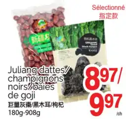 T&T Supermarket JULIANG DATTES/ CHAMPIGNONS NOIRS/BAIES DE GOJI, 180G-908G offer