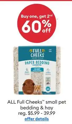 Petsmart Buy one, get 2nd 60% off ALL Full Cheeks small pet bedding & hay offer