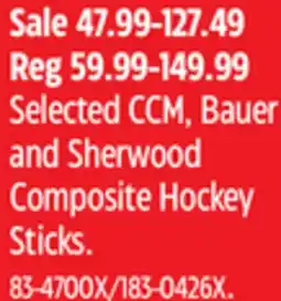 Canadian Tire Selected CCM, Bauer and Sherwood Composite Hockey Sticks offer