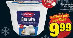 Super C FROMAGE BURRATA BELLA CASARA | BELLA CASARA BURRATA CHEESE offer
