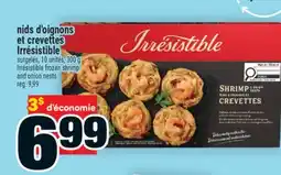 Super C NIDS D'OIGNONS ET CREVETTES IRRÉSISTIBLE | IRRÉSISTIBLE FROZEN SHRIMP AND ONION NESTS offer