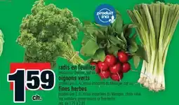 Super C RADIS EN FEUILLES | TOP RADISHES, OIGNONS VERTS | GREEN ONIONS, FINES HERBES | FINE HERBS offer