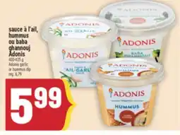 Marché Adonis SAUCE À L'AIL, HUMMUS OU BABA GHANNOUJ ADONIS | ADONIS GARLIC OR HUMMUS DIP offer