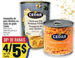 Marché Adonis TREMPETTE DE POIS CHICHES OU MAÏS EN GRAIN CEDAR | CEDAR CHICK PEA DIP OR WHOLE CORN offer