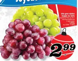 Marché Richelieu TRÈS GROS RAISINS ROUGES OU VERTS | EXTRA LARGE SEEDLESS RED OR GREEN GRAPES offer
