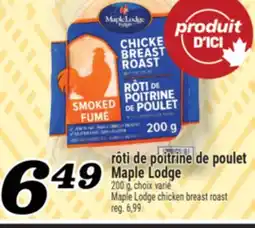 Marché Richelieu RÔTI DE POITRINE DE POULET MAPLE LODGE | MAPLE LODGE CHICKEN BREAST ROAST offer
