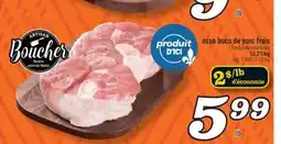 Marché Richelieu OSSO BUCO DE PORC FRAIS | FRESH PORK OSSO BUCO offer