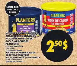 Provigo PLANTER'S CASHEW HALVES, COCKTAIL PEANUTS OR MIXED NUTS WITH 60% PEANUTS, 200/225 G offer