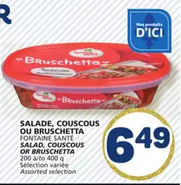 Marché Bonichoix FONTAINE SANTÉ SALAD, COUSCOUS OR BRUSCHETTA offer