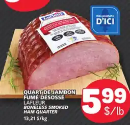 Marché Bonichoix LAFLEUR BONELESS SMOKED HAM QUARTER offer