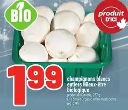 Metro CHAMPIGNONS BLANCS ENTIERS MIEUX‑ÊTRE BIOLOGIQUE | LIFE SMART ORGANIC WHITE MUSHROOMS offer