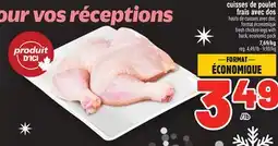 Metro CUISSES DE POULET FRAIS AVEC DOS | FRESH CHICKEN LEGS WITH BACK, ECONOMIC PACK offer